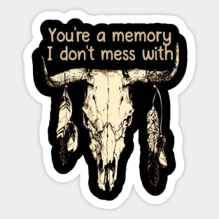 You're A Memory I Don't Mess With Music Bull-Skull Sticker